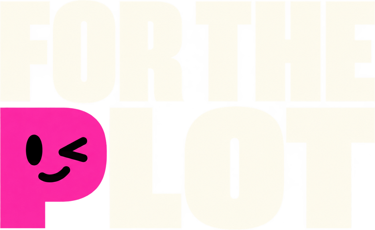 For The Plot